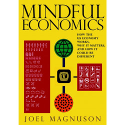 Mindful Economics: How the US Economy Works, Why it Matters, and How it Could be Different