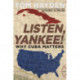 Listen, Yankee!: Why Cuba Matters