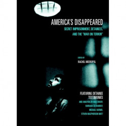 America's Disappeared: Secret Imprisonment, Detainees and the War on Terror