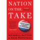 Nation on the Take: How Big Money Corrupts Our Democracy and What We Can Do About It