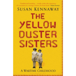 The Yellow Duster Sisters: A Wartime Childhood