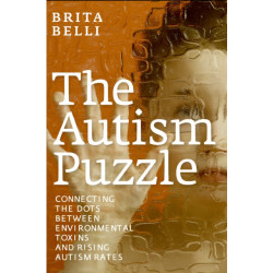 The Autism Puzzle: Connecting the Dots Between Environmental Toxins and Rising Autism Rates