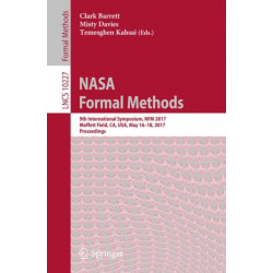NASA Formal Methods: 9th International Symposium, NFM 2017, Moffett Field, CA, USA, May 16-18, 2017, Proceedings