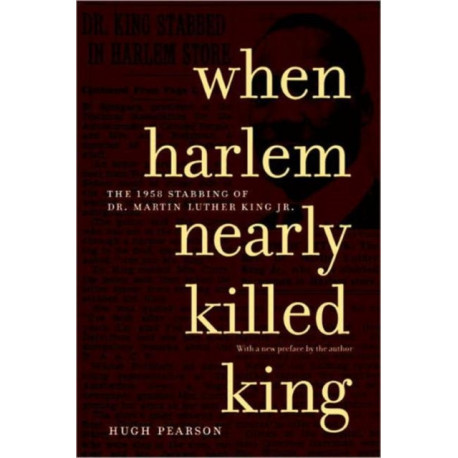 When Harlem Nearly Killed King: The 1958 Stabbing of Dr. Martin Luther King, Jr.