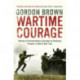 Wartime Courage: Stories of Extraordinary Courage by Exceptional Men and Women in World War Two