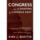 Congress and the Shaping of the Middle East