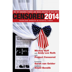 Censored 2014: Fearless Speech in Fateful Times- The Top Censored Stories and Media Analysis of 2012-13