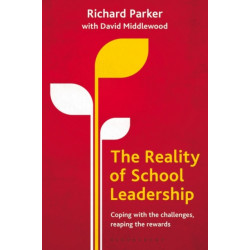 The Reality of School Leadership: Coping with the Challenges, Reaping the Rewards