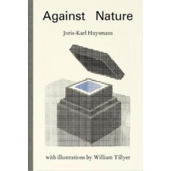 Against Nature: with illustrations by William Tillyer