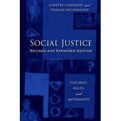 Social Justice: Theories, Issues, and Movements (Revised and Expanded Edition)
