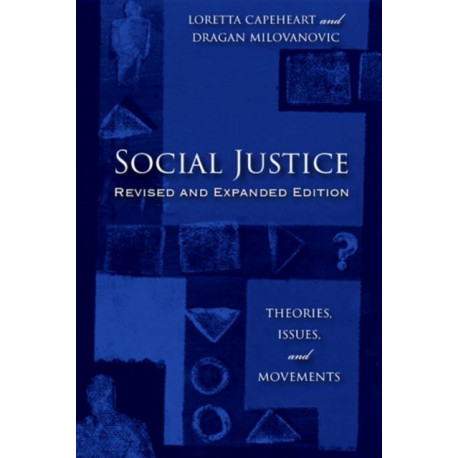 Social Justice: Theories, Issues, and Movements (Revised and Expanded Edition)