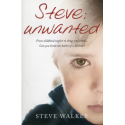 Steve: Unwanted: A Remarkable True Story