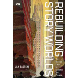 Rebuilding Story Worlds: The Obscure Cities by Schuiten and Peeters