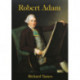 Robert Adam: An Illustrated Life of Robert Adam, 1728-92