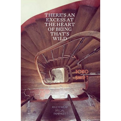 There's An Excess At The Heart Of Being That's Wild