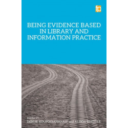 Being Evidence Based in Library and Information Practice