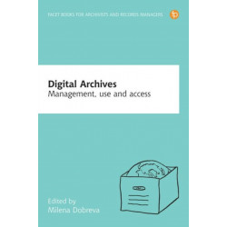 Digital Archives: Management, access and use