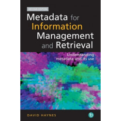 Metadata for Information Management and Retrieval: Understanding metadata and its use