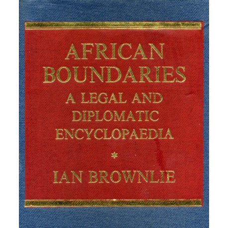 African Boundaries: A Legal and Diplomatic Encyclopaedia