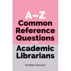 A-Z Common Reference Questions for Academic Librarians
