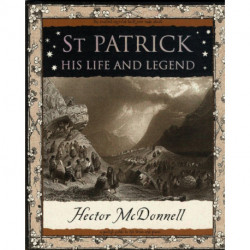 St Patrick: His Life and Legend