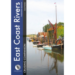 East Coast Rivers Cruising Companion: A Yachtsman's Pilot and Cruising Guide to the Waters from Lowestoft to Ramsgate