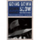 Going Down Slow and Other Stories