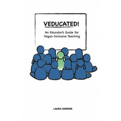 Veducated!: An Educator's Guide for Vegan-Inclusive Teaching