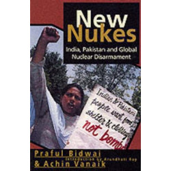 New Nukes: India, Pakistan and Global Disarmament