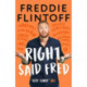 Right, Said Fred: The Most Entertaining and Enjoyable Book of the Year and the Perfect Gift this Christmas