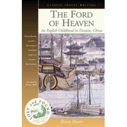 The Ford of Heaven: A Cosmopolitan Childhood in Tientsin, China