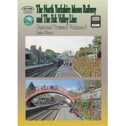 The North Yorkshire Moors Railway Past & Present (Volume 5) Standard Softcover Edition