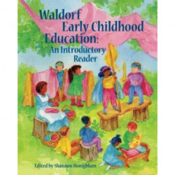 Waldorf Early Childhood Education: An Introductory Reader