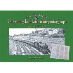 One young lad's later trainspotting trips: with a camera 1961-1964
