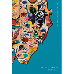 I Would Leave Me If I Could: A Collection of Poetry