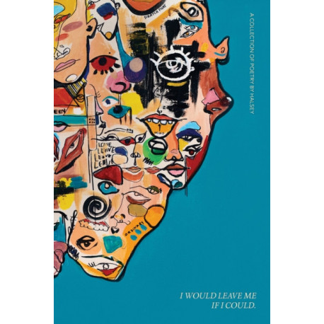 I Would Leave Me If I Could: A Collection of Poetry