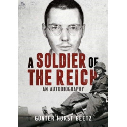 A Soldier of the Reich: An Autobiography
