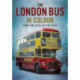 The London Bus in Colour: From the 1970s to the 1990s