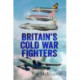 Britain's Cold War Fighters