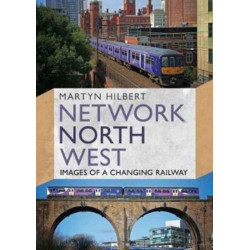 Network North West: Images of a Changing Railway