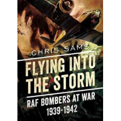 Flying into the Storm: RAF Bombers at War 1939-1942