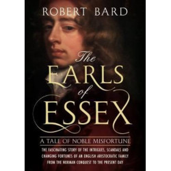 The Earls of Essex: A Tale of Noble Misfortune