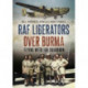 RAF Liberators Over Burma: Flying with 159 Squadron