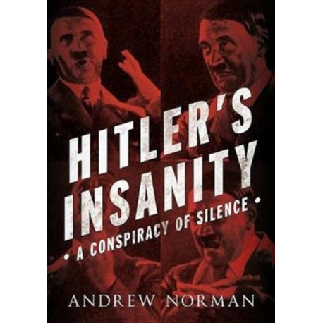 Hitler's Insanity: A Conspiracy of Silence