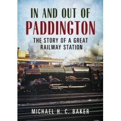 In and Out of Paddington: The Story of a Great Railway Station