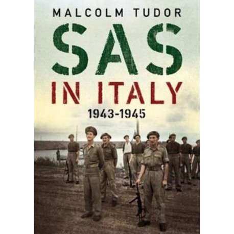 SAS in Italy 1943-1945: Raiders in Enemy Territory