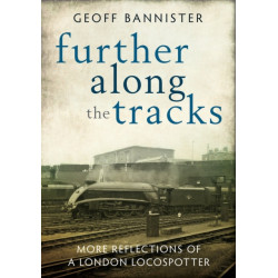 Further along the tracks: More reflections of a London Locospotter