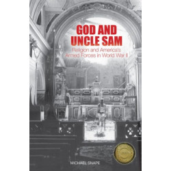 God and Uncle Sam: Religion and America's Armed Forces in World War II