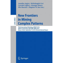 New Frontiers in Mining Complex Patterns: Third International Workshop, NFMCP 2014, Held in Conjunction with ECML-PKDD 2014, Nancy, France, September 19, 2014, Revised Selected Papers