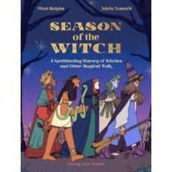 Season of the Witch: A Spellbinding History of Witches and Other Magical Folk